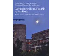 L' emozione di uno spazio quotidiano. Parole, racconti, immagini di Sant'Elia-Cagliari