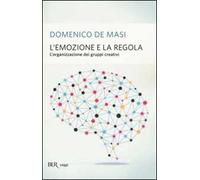 L'emozione e la regola. L'organizzazione dei gruppi creativi