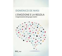 L'emozione e la regola. L'organizzazione dei gruppi creativi