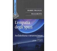 L'EMPATIA DEGLI SPAZI. ARCHITETTURA E NEUROSCIENZE - MALLGRAVE HARRY F.,