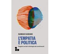 L'empatia è politica. Regole sociali e biologia dei sentimenti