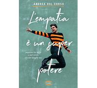 L' empatia è un super potere. Imparare da i sogni e dall'istinto che non sbaglia mai