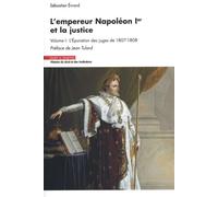 L'empereur Napoléon Ier et la justice: Volume 1, L'épuration des juges de 1807-1808