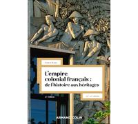 L'empire colonial français: De l'histoire aux héritages (XXe-XXIe siècles)