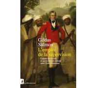 L'empire de la supervision: Capture des savoirs et gouvernement colonial dans l'Inde britannique