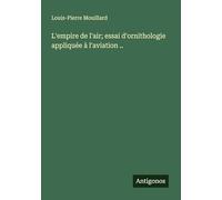 L'empire de l'air; essai d'ornithologie appliquée à l'aviation ..