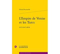 L'empire De Venise Et Les Turcs: Xvie-xviie Siecle