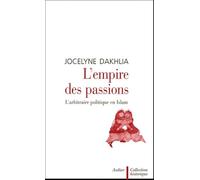L'empire des passions: L'arbitraire politique en Islam