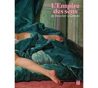 L'Empire des sens: De Boucher à Greuze
