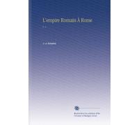 L'empire Romain À Rome: V. 1 (Edizione francese)