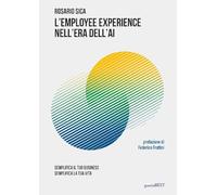 L'employee experience nell'era dell'AI. Semplifica il tuo business, semplifica la tua vita