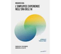 L'employee experience nell'era dell'AI. Semplifica il tuo business, semplifica la tua vita