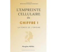 L'Empreinte Cellulaire du Chiffre 1: La force de l'origine