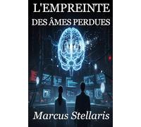 L'EMPREINTE DES ÂMES PERDUES: Thriller Science-Fiction | Technologie, Suspense, Romance