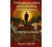 l'emprise du diable: Combattre les ombre dans la brume de la dépendance