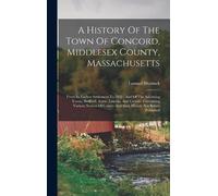 Lemuel Shattuck A History Of The Town Of Concord, Middlesex C (Copertina rigida)