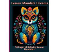 Lemur Mandala Dreams: 50 Pages of Relaxing Lemur Mandalas