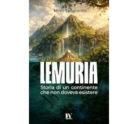 LEMURIA: Storia di un continente che non doveva esistere