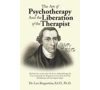 Len Bergantino The Art of Psychotherapy and the Liberation of the T (Tascabile)