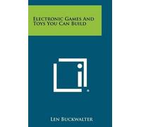 Len Buckwalter Electronic Games And Toys You Can Build (Tascabile)