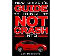 Len Dodykavis New Driver's Guide to Things to NOT Crash Into (Tascabile)