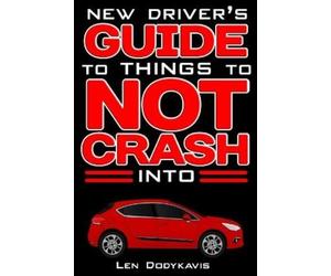 Len Dodykavis New Driver's Guide to Things to NOT Crash Into (Tascabile)
