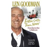 Len Goodman Better Late Than Never (Tascabile)
