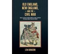 Len Gougeon Old England, New England, and the Civil War (Tascabile)