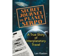 Len Kasten Secret Journey to Planet Serpo (Tascabile)
