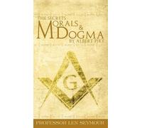 Len Seymour The Secrets of Morals and Dogma by Albert Pike (Copertina rigida)