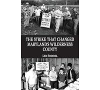 Len Shindel The Strike That Changed Maryland's Wilderness County (Tascabile)
