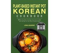 Lena Agarwe Plant-Based Instant Pot Korean Cookbook (Tascabile)