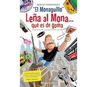 Leña al Mona que es de goma: Historias del día a día para morirte de risa