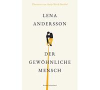 Lena Andersson Der gewöhnliche Mensch: Roman - Übersetzt von (Copertina rigida)