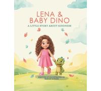 LENA & BABY DINO: A LITTLE STORY ABOUT KINDNESS