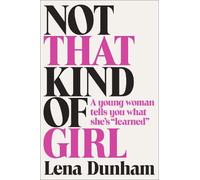 Lena Dunham Not That Kind of Girl (Copertina rigida)