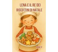 Lena e il re dei biscottini di Natale: libro illustrato