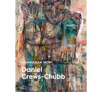 Lena Fritsch Ashmolean NOW: Daniel Crews-Chubb x Flora Yukhnovich (Tascabile)