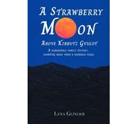 Lena Glinoer A Strawberry Moon Over Kibbutz Gvulot (Tascabile)