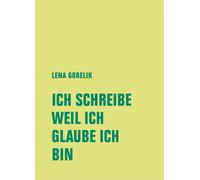 Lena Gorelik Sa ICH SCHREIBE, WEIL ICH, GLAUBE ICH, BIN: Hann (Copertina rigida)