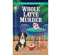 Lena Gregory Whole Latte Murder (Tascabile) All-Day Breakfast Cafe Mystery