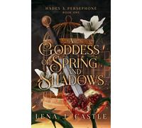 Lena J Castle A Goddess of Spring and Shadows (Tascabile) Hades X Persephone