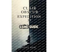 Lena J Rook Clair Obscur Expedition 33 Game Guide (Tascabile)