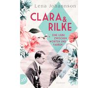 Lena Johannson Clara und Rilke: Eine Liebe zwischen Worten und Farbe (Tascabile)