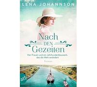 Lena Johannson Nach den Gezeiten: Vier Frauen und ein Jahrhundertbau (Tascabile)