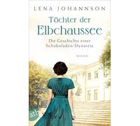 Lena Johannson Töchter der Elbchaussee: Die Geschichte einer Schokol (Tascabile)