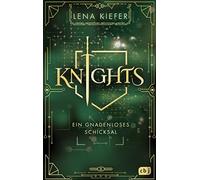 Lena Kiefer KNIGHTS - Ein gnadenloses Schicksal: Die Fortsetz (Copertina rigida)