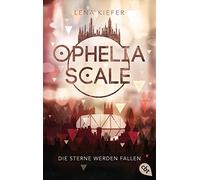 Lena Kiefer Ophelia Scale - Die Sterne werden fallen (Die Ophelia Sc (Tascabile)