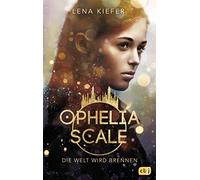Lena Kiefer Ophelia Scale - Die Welt wird brennen: Ausgezeich (Copertina rigida)