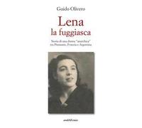 Lena la fuggiasca. Storia di una donna «anarchica» tra Piemonte, Francia e...